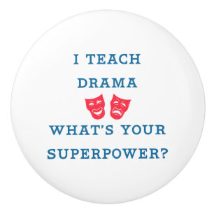 Ich unterrichte Drama, was Ihre Supermacht ist? Keramikknauf