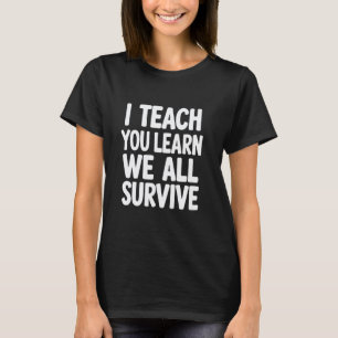 Ich unterrichte, du lernst, wir alle überleben Sar T-Shirt