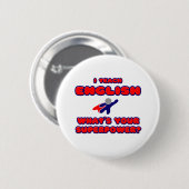 Ich unterrichte Englisch .. Was ist deine Supermac Button (Vorne & Hinten)