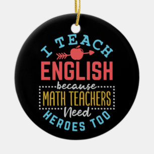 Ich unterrichte Englisch, weil Mathematiklehrer He Keramik Ornament