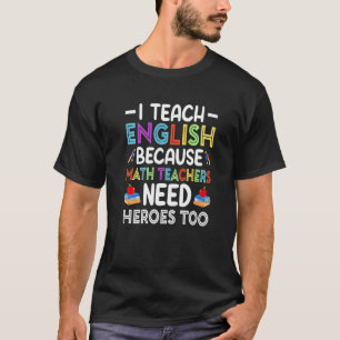 Ich unterrichte Englisch, weil Mathematiklehrer He T-Shirt