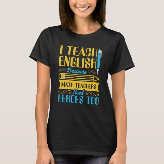 Ich unterrichte Englisch, weil Mathematiklehrer He T-Shirt (Vorderseite)