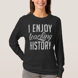 Ich unterrichte gerne Geschichtslehrer T-Shirt