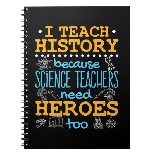 Ich unterrichte Geschichte, weil Wissenschaftslehr Notizblock (Vorderseite)