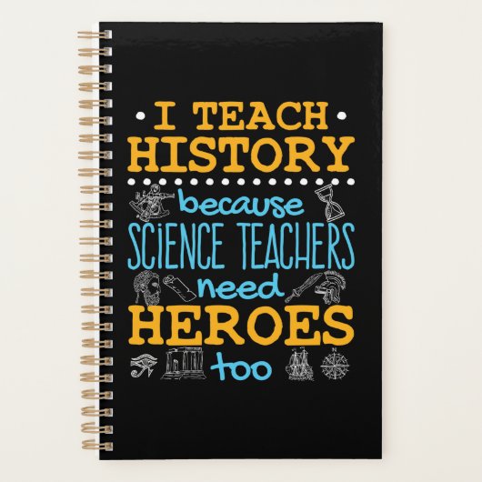 Ich unterrichte Geschichte, weil Wissenschaftslehr Planer (Vorderseite)