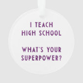 Ich unterrichte Highschool, was Ihr SuperPower Ornament (Rückseite)