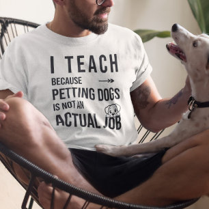 Ich unterrichte Hunde, weil es keine wirkliche Arb T-Shirt