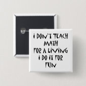 Ich unterrichte kein Mathe für ein Leben, das ich Button (Vorne & Hinten)