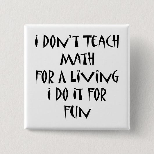 Ich unterrichte kein Mathe für ein Leben, das ich Button (Vorderseite)