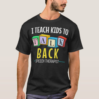 Ich unterrichte Kinder, die Sprechtherapie zu unte T-Shirt