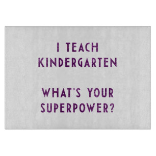 Ich unterrichte Kindergarten, was Ihre Supermacht Schneidebrett