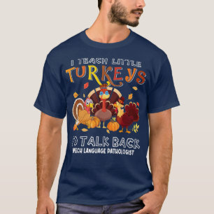 Ich unterrichte kleine Truthähne, um mit dem SLP-L T-Shirt