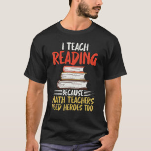 Ich unterrichte Lesen, weil Mathelehrer Helden bra T-Shirt