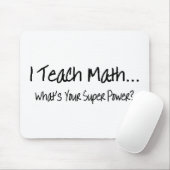 Ich unterrichte Mathe, was Ihr SuperPower ist Mousepad (Mit Mouse)