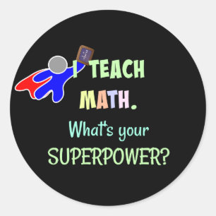 Ich unterrichte Mathe. Was ist dein Super-Power? Runder Aufkleber