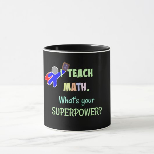 Ich unterrichte Mathe. Was ist dein Super-Power? Tasse (Zentrum)