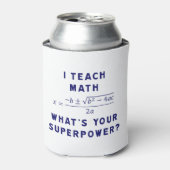 Ich unterrichte Mathe Was ist deine Supermacht? Dosenkühler (Kanne Vorderseite)