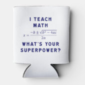 Ich unterrichte Mathe Was ist deine Supermacht? Dosenkühler (Vorderseite)