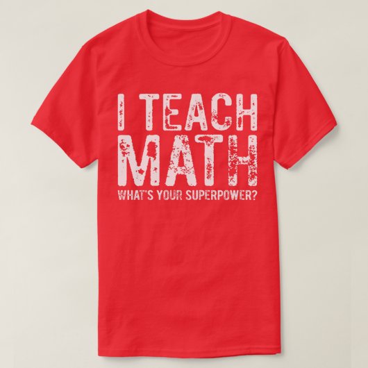 Ich unterrichte Mathematik, wie hoch Ihre Superkra T-Shirt (Design vorne)