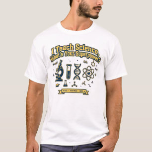 Ich unterrichte Naturwissenschaften. Was ist dein T-Shirt