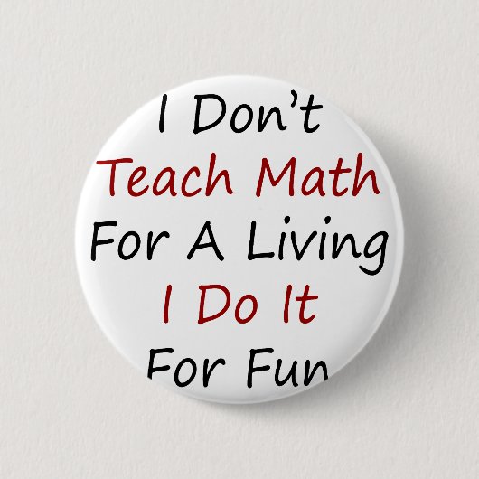 Ich unterrichte nicht Mathe für ein Leben, das ich Button (Vorderseite)