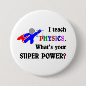 Ich unterrichte Physik. Was ist dein Super-Power? Button (Vorderseite)