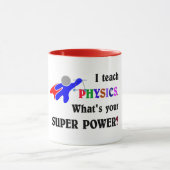 Ich unterrichte Physik. Was ist dein Super-Power? Tasse (Zentrum)