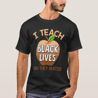 Ich unterrichte schwarze Leben & sie sind wichtig  T-Shirt