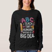 Ich unterrichte Tiny Humans Lehrerauswertungsschul Sweatshirt (Vorderseite)