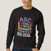 Ich unterrichte Tiny Humans Lehrerauswertungsschul Sweatshirt (Vorderseite)