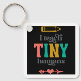 Ich unterrichte Tiny Humans Schlüsselanhänger