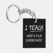Ich unterrichte, was Ihre Supermacht ist? Schlüsselanhänger (Vorderseite links)