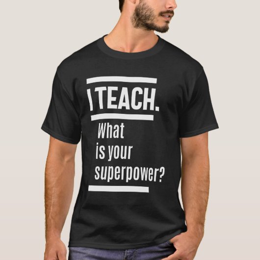 Ich unterrichte. Was ist deine Supermacht? T-Shirt (Vorderseite)