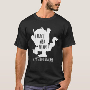 Ich unterrichte Wild Thes Preschool-Lehrer T-Shirt