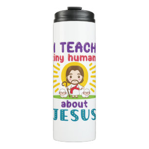 Ich unterrichte winzige Menschen über die Jesus Su Thermosbecher