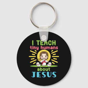 Ich unterrichte winzige Menschen über Jesus Christ Schlüsselanhänger