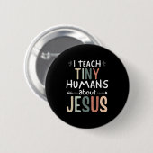 Ich unterrichte winzige Menschen über Jesus Teache Button (Vorne & Hinten)