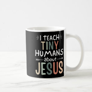 Ich unterrichte winzige Menschen über Jesus Teache Kaffeetasse