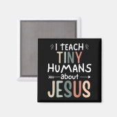 Ich unterrichte winzige Menschen über Jesus Teache Magnet (Vorderseite/Rückseite)