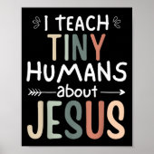 Ich unterrichte winzige Menschen über Jesus Teache Poster (Vorne)