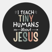 Ich unterrichte winzige Menschen über Jesus Teache Runder Aufkleber (Vorderseite)