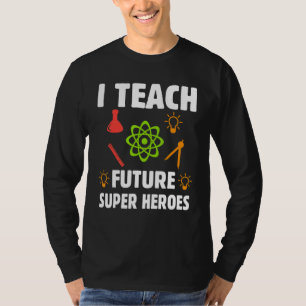 Ich unterrichte zukünftige Super Helden T-Shirt