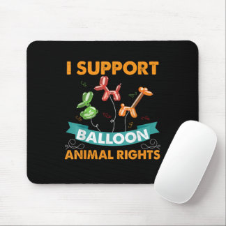 Ich unterstütze Balloon Animal Rights Funny Birthd Mousepad