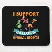 Ich unterstütze Balloon Animal Rights Funny Birthd Mousepad (Vorne)
