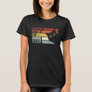 Ich unterstütze das Einschläfern von Katzenquälern T-Shirt
