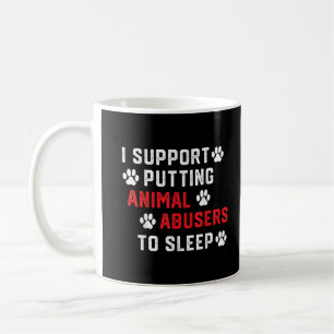 Ich unterstütze das Einschläfern von Tierquälern L Kaffeetasse