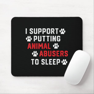 Ich unterstütze das Einschläfern von Tierquälern L Mousepad