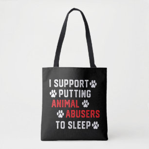 Ich unterstütze das Einschläfern von Tierquälern L Tasche