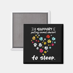 Ich unterstütze das Einschläfern von Tierquälern P Magnet