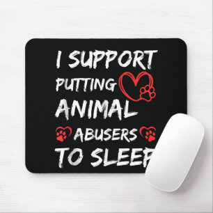 Ich unterstütze das Zur-Ruhe-Bringen von Tierquäle Mousepad